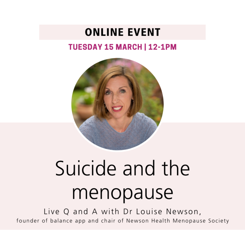 Renowned menopause specialist Dr Louise Newson will join mental health experts for an online discussion about the links between menopause and suicide.