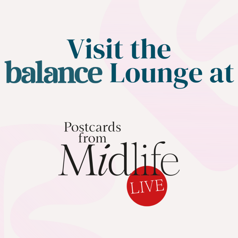 Dr Louise Newson and balance experts appearing at Postcards from Midlife Live